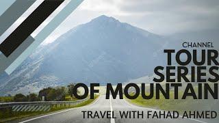 TOUR |SERIES|OF MOUNTAIN|BY TRAVEL WITH FAHAD AHMED #EP1