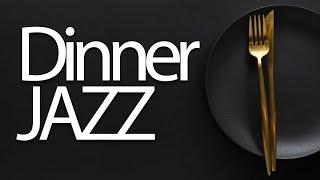 Dinner Jazz - Smooth and Relaxing Dinner Time Jazz Music