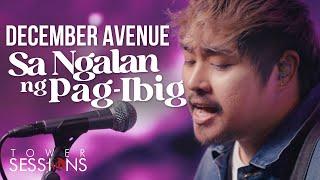 December Avenue - Sa Ngalan Ng Pag-ibig | Tower Sessions