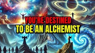 Chosen Ones You’re an ALCHEMIST If This Video Finds You...