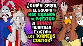 ¿Quién sería el equipo más grande de México si nunca hubieran existido los torneos cortos?