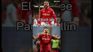 Elliott lee VS Paul mullin