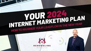 Internet Marketing Plan for Home Remodeling Contractors 2024