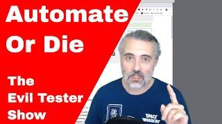 Automate or Die - The Evil Tester Show - How to Learn To Automate 2019