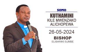 KUTHAMINI KILE MWENZAKO ALICHOPEWA | 26-05-2024 | FULL VIDEO HD