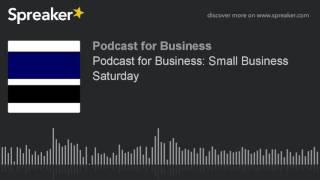 Podcast for Business: Small Business Saturday