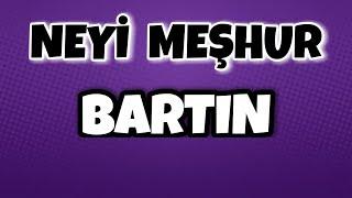 Bartın'ın Neyi Meşhur - Nesi Meşhur Türkiye