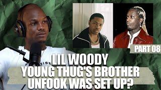 YSL WOODY | YOUNG THUG'S BROTHER UNFOONK WAS SET UP, THE FEDS HAVE A VENDETTA | PART 08