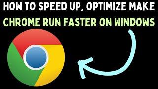 How to Speed Up, Optimize and Make Chrome Run Faster on Windows 11