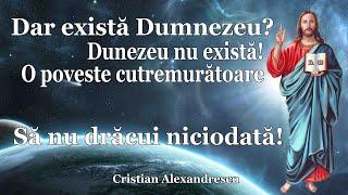 O poveste cutremurătoare * Dar există Dumnezeu? Dumnezeu nu există! * Să nu drăcui niciodată!