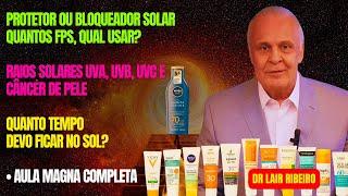 PROTETOR SOLAR OU BLOQUEADOR QUAL USAR? UVA UVB UVC FPS • Dr Lair Ribeiro #saudenatural #lairribeiro