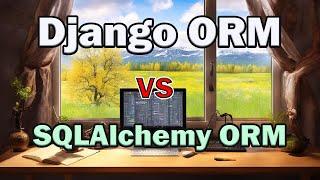 Django ORM VS SQLAlchemy ORM! Пробуем, сравниваем, разбираемся! Часть 3 из 3.