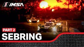 2024 Mobil 1 Twelve Hours of Sebring | Part 2 | WeatherTech SportsCar Championship | Sebring, FL