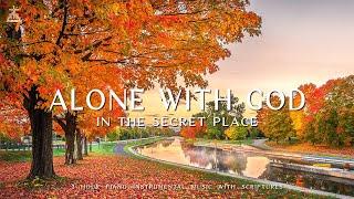 Alone With God: In The Secret Place  | Instrumental Worship & Prayer Music with  Autumn Scene