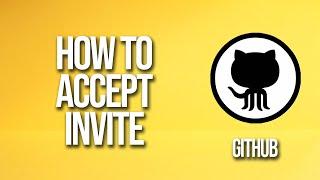 How To Accept Invite GitHub Tutorial