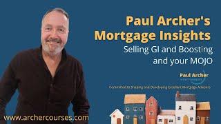 Paul Archer's Mortgage Insights - 2023 November 06 – Selling GI and Boosting your MOJO