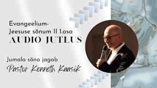 [+ENG] Evangeelium - Jeesuse sõnum II - ps Kenneth Kaasik