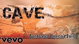 Australia Doesn't Exist - Cave (Audio)