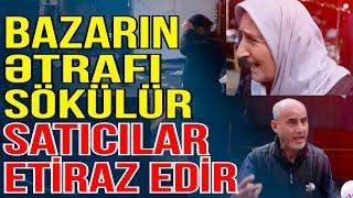 Vasmoy bazarının ətrafı sökülür - Satıcılar etiraz edir - Sosial Media Gündəmi - Media Turk TV