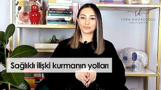 Sağlıklı İlişki Kurmanın Yolları