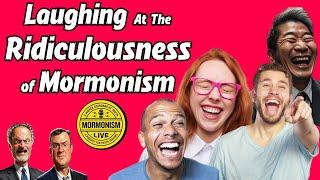 Laughing At the Ridiculousness of Mormonism [Mormonism Live 200]