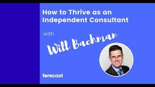 How to Thrive as an Independent Consultant With Will Bachman