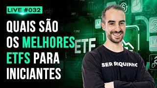 LIVE #032 - Quais são os melhores ETFs para INICIANTES