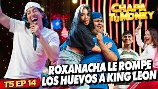 ROXANACHA LE ROMPE LOS HUEVOS A KING LEON - CHAPA TU MONEY