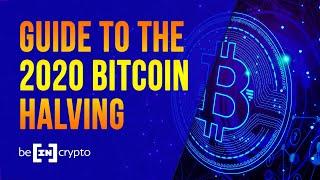 ALL YOU NEED TO KNOW ABOUT THE BITCOIN HALVING 2020