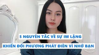 5 Nguyên tắc phải biết về sự im lặng khiến đối phương phát điên cồn cào vì nhớ bạn