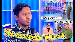 GAPERNAH MASUK TV!!! SEKALINYA MASUK EH DIUNDANG STASIUN TV RUSSIA