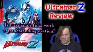 Ultraman Z (2020) Review - Is Fukihara's Final Work a Grandstanding Ovation?