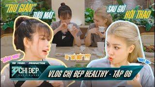 VLOG CHỊ ĐẸP HEALTHY - Tập 06: Dương Hoàng Yến, Châu Tuyết Vân tranh thủ “THƯ GIÃN” sau HỘI THAO