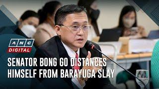 Senator Bong Go distances himself from Barayuga slay | ANC