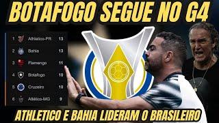 BOTAFOGO SEGUE NO G4 DO BRASILEIRO! ATHLETICO E BAHIA LIDERAM | ARTUR JORGE FALOU SOBRE ESCALAÇÃO