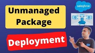 Unmanaged Package Deployment in Salesforce | SalesforceHunt