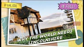 Why The World Needs Lincolnshire IN FULL