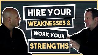 Hire Your Weaknesses & Work Your Strengths - With Roland Frasier