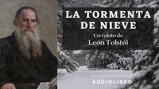 La tormenta de nieve de León Tolstói. Cuento completo. Audiolibro con voz humana real.