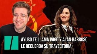 Ayuso te llama vago y Alán Barroso le recuerda su trayectoria