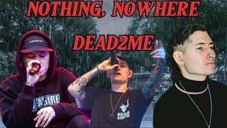 NOTHING, NOWHERE - DEAD2ME (LYRICS)