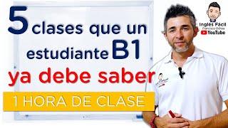  1 Hora con 5 Clases Esenciales para Nivel B1 en Inglés | ¡Refuerza lo que ya debes saber!