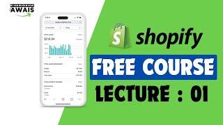 LECTURE 01 || SHOPIFY FREE COURSE || ECOMMERCE WITH AWAIS