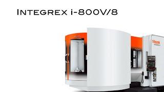 INTEGREX i-800V/8 :Vertical Multi-Tasking Machine with simultaneous 5-axis machining and turning