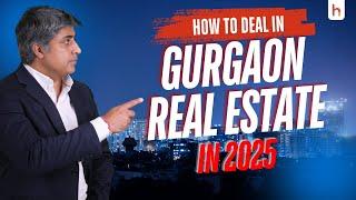 How to Deal in Gurgaon Real Estate in 2025 | Market Trends & Tips  #realestate #gurgaonrealestate