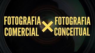 Fotografia comercial x fotografia conceitual