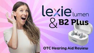 Lexie Lumen and Lexie B2 Plus Powered by Bose OTC Hearing Aid Review