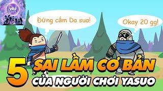 5 SAI LẦM CƠ BẢN NGƯỜI CHƠI YASUO THƯỜNG MẮC PHẢI Ở RANK VIỆT!