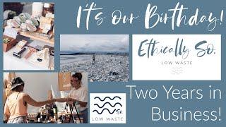 It's Our Birthday! 2 Years in Business with Ethically So.