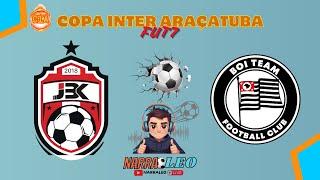 AO VIVO E COM IMAGENS: JBK X BOI TEAM | COPA INTER ARAÇATUBA | RODADA 7